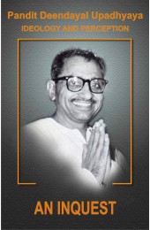 Pt. Deendayal Upadhyaya Ideology and Preception - Part - 1 An Inquest